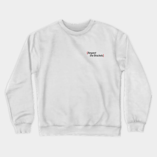 (Respect the Brackets) - Pocket Crewneck Sweatshirt by That Song From That Movie